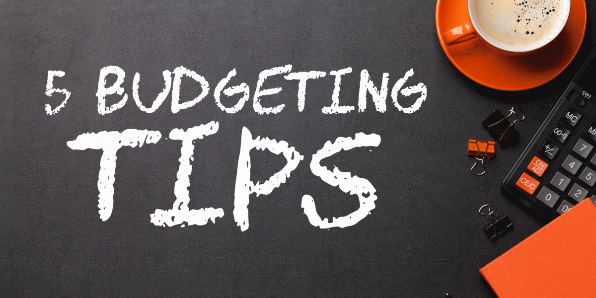 Five things to consider for your budget next month